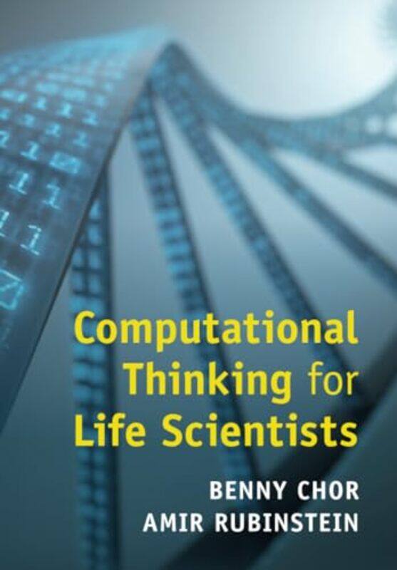 

Computational Thinking for Life Scientists by Benny Tel-Aviv University ChorAmir Tel-Aviv University Rubinstein-Paperback