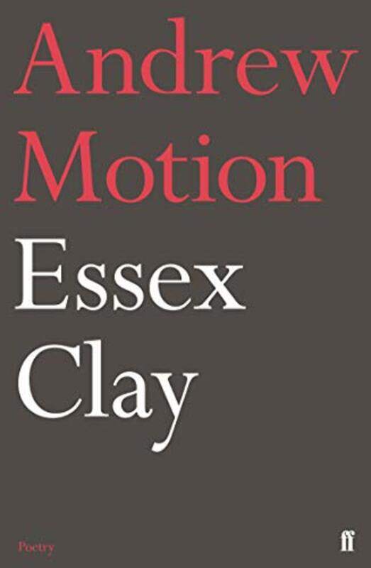 

Essex Clay by Sir Andrew Motion-Paperback