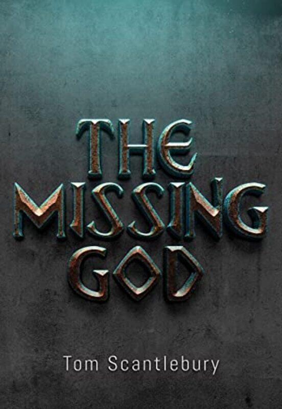 

The Missing God by Tom Scantlebury-Paperback