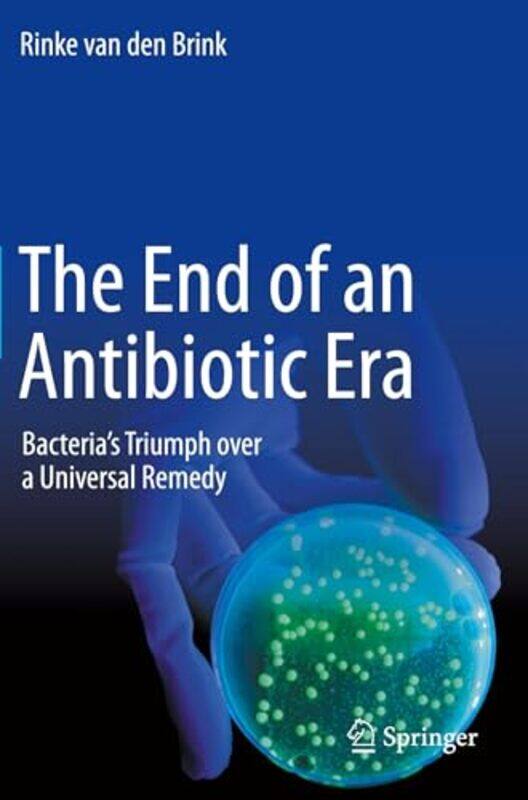 

The End of an Antibiotic Era by Rinke van den Brink-Paperback