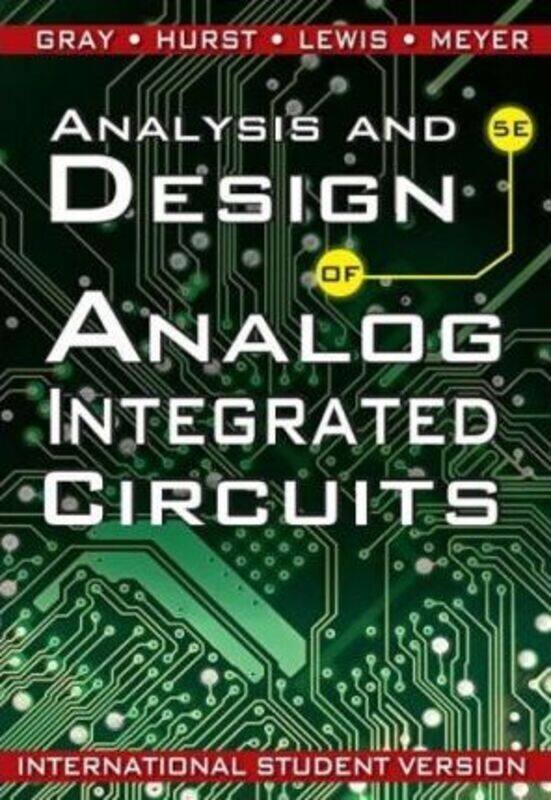 

Analysis and Design of Analog Integrated Circuits, Paperback Book, By: Paul R. Gray