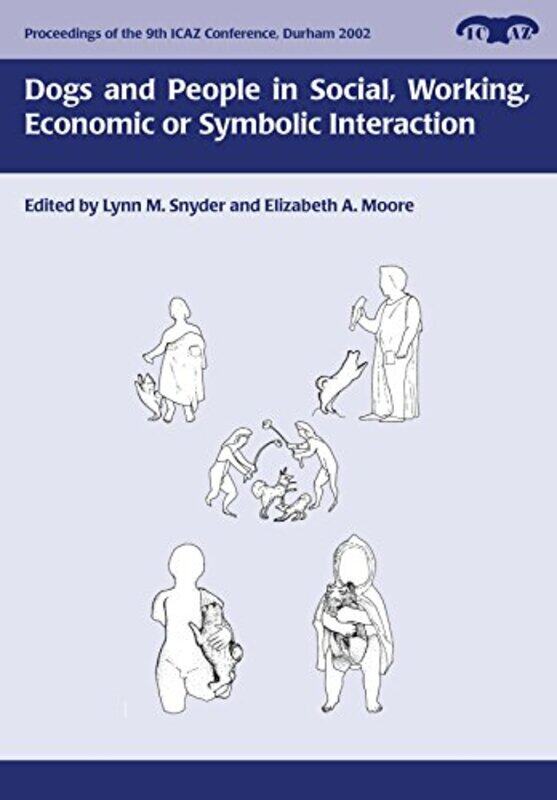 

Dogs and People in Social Working Economic or Symbolic Interaction by L Snyder-Paperback