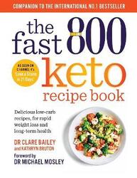 The Fast 800 Keto Recipe Book: Delicious low-carb recipes, for rapid weight loss and long-term healt