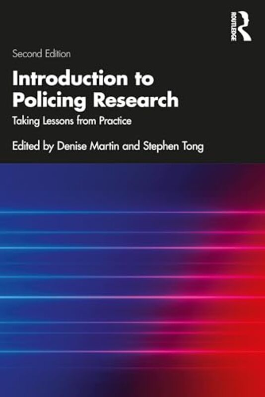 

Introduction to Policing Research by Denise University of the West of Scotland, UK MartinStephen Canterbury Christ Church University, UK Tong-Paperbac