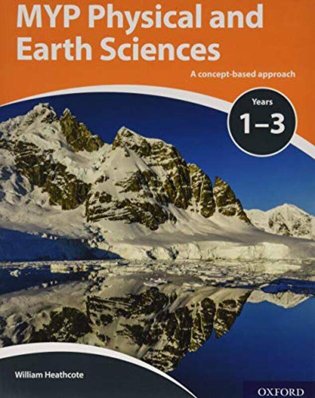 

Myp Physical And Earth Sciences A Concept Based Approach By William Heathcote -Paperback