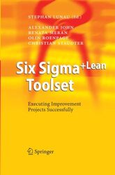 Six Sigma+Lean Toolset Executing Improvement Projects Successfully by Schmitz, Astrid - Lunau, Stephan - John, Alexander - Meran, Renata - Roenpage, Olin - Staudter, Chri - Paperback