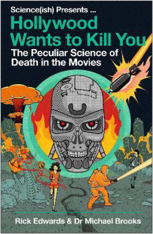 

Hollywood Wants to Kill You: The Peculiar Science of Death in the Movies, Paperback Book, By: Michael Brooks