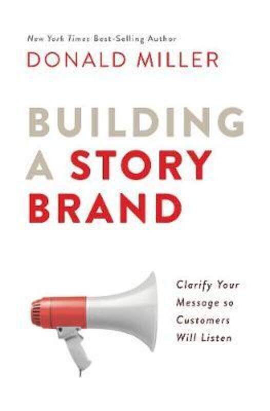 

Building A Story Brand: Clarify Your Message So Customers Will Listen ,Paperback By Miller, Donald