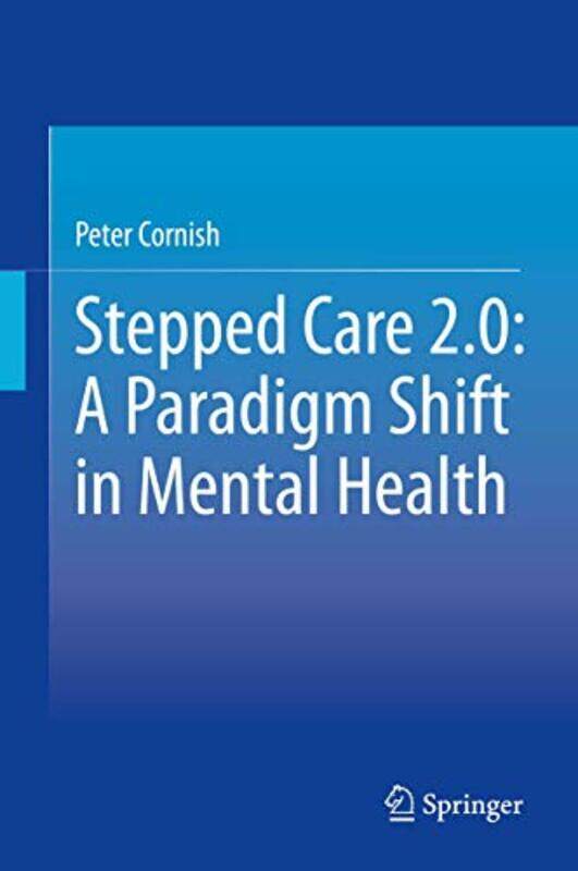 

Stepped Care 20 A Paradigm Shift in Mental Health by Peter Cornish-Hardcover