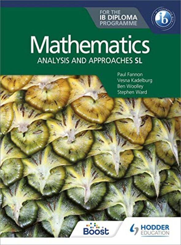 

Mathematics for the IB Diploma Analysis and approaches SL by Paul FannonStephen WardBen WoolleyVesna KadelburgHuw Jones-Paperback