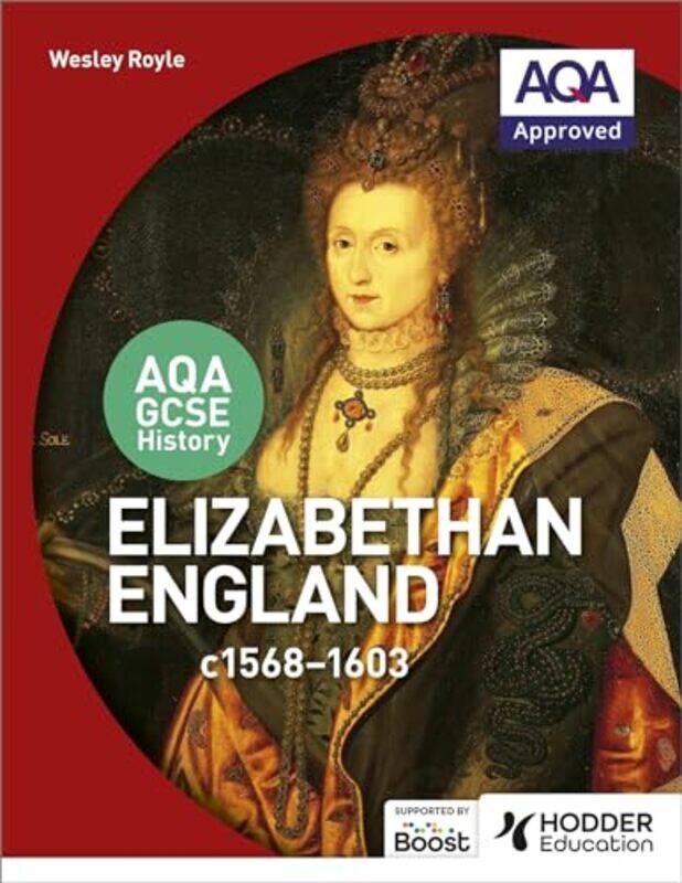

AQA GCSE History Elizabethan England c15681603 by Wesley Royle-Paperback