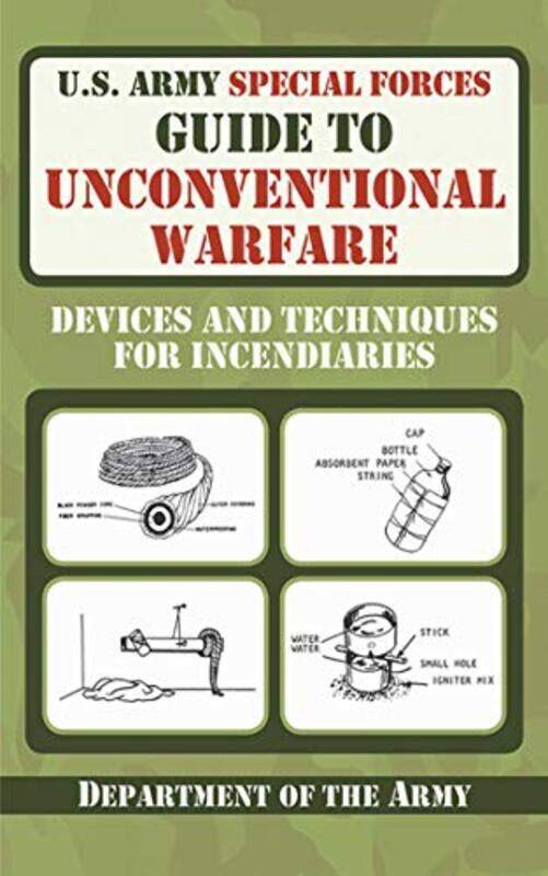 

Us Army Special Forces Guide To Unconventional Warfare Devices And Techniques For Incendiaries, Paperback by Department of the Army