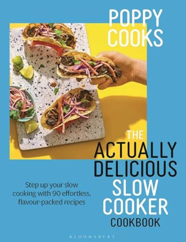 

Poppy Cooks The Actually Delicious Slow Cooker Cookbook Step Up Your Slow Cooking With 90 Effortle By O'Toole, Poppy - Paperback