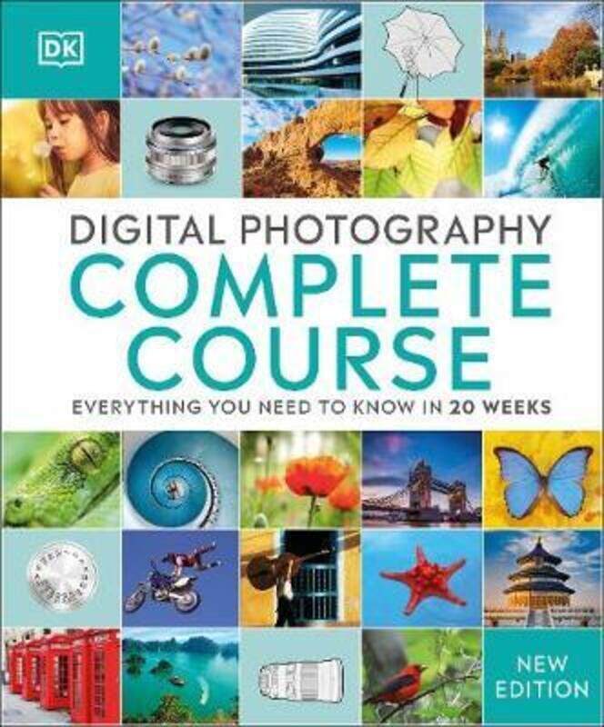 

Digital Photography Complete Course: Everything You Need to Know in 20 Weeks,Hardcover, By:DK