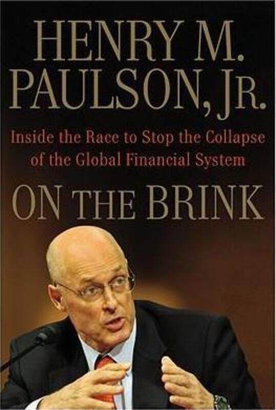 

On the Brink: Inside the Race to Stop the Collapse of the Global Financial System.Hardcover,By :Henry M. Paulson