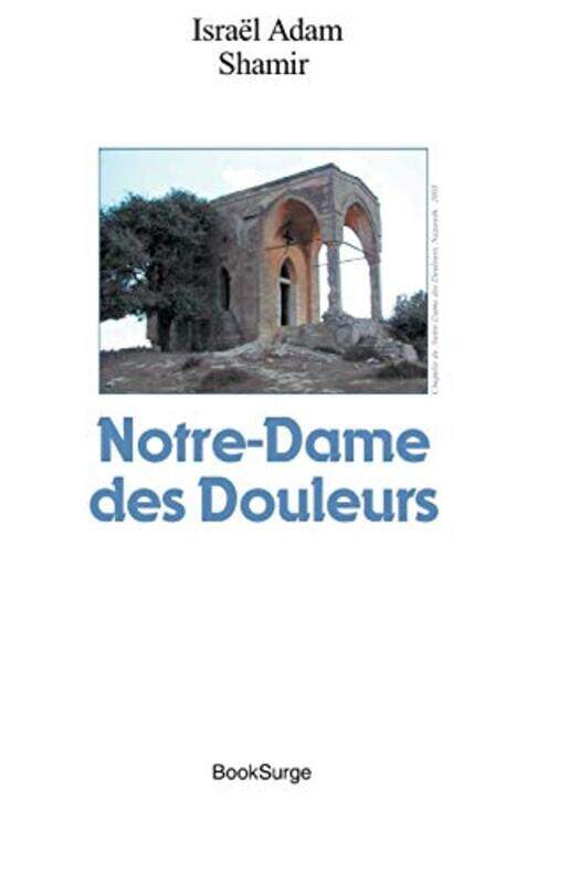 

Notre-Dame des Douleurs,Paperback,by:Shamir, Israel Adam