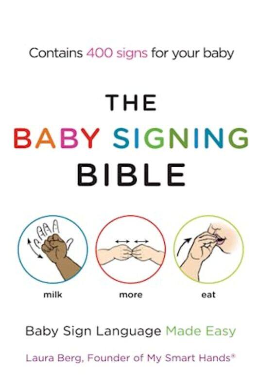 

The Baby Signing Bible Baby Sign Language Made Easy By Berg, Laura Paperback