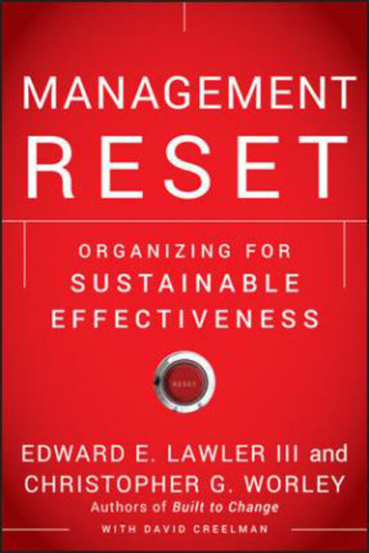 

Management Reset: Organizing for Sustainable Effectiveness, Hardcover Book, By: Edward E. Lawler, III