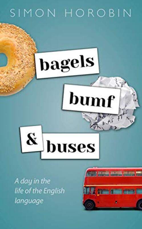 

Bagels Bumf and Buses by Simon Professor of English Language and Literature, Professor of English Language and Literature, University of Oxford Horobi