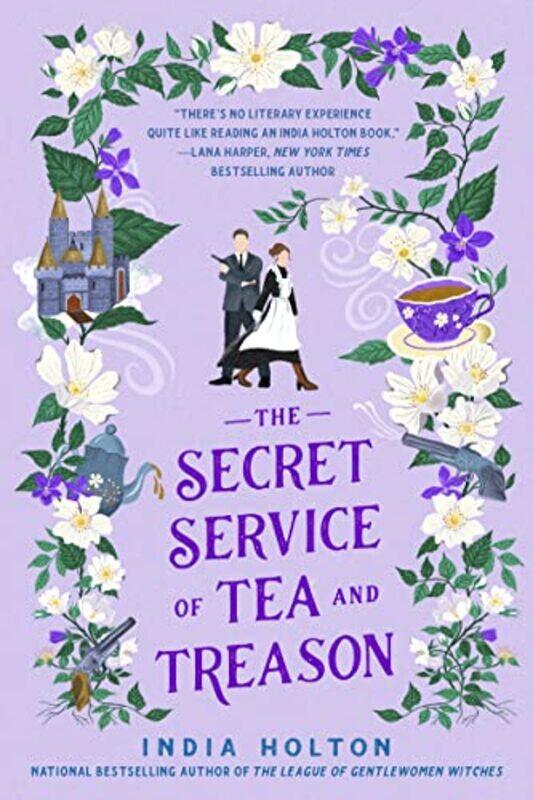 

The Secret Service of Tea and Treason: Dangerous Damsels series book 3 Paperback by Holton, India