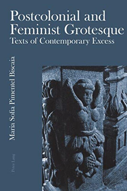 

Postcolonial and Feminist Grotesque by Maria Sofia Pimentel Biscaia-Paperback