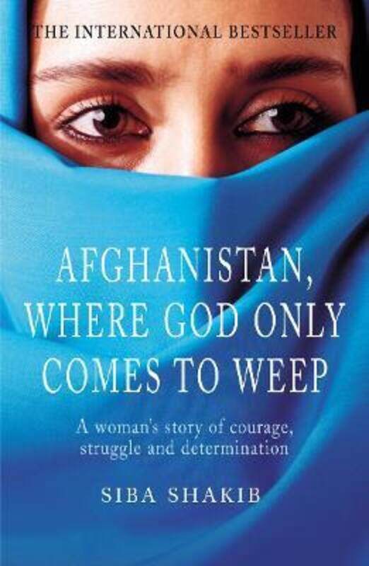 

^(Q) Afghanistan, Where God Only Comes to Weep.paperback,By :Siba Shakib