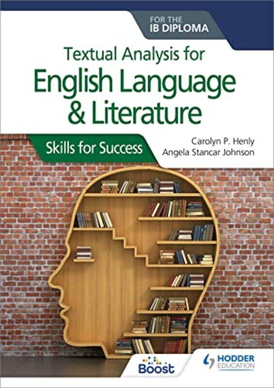 

Textual Analysis For English Language And Literature For The Ib Diploma: Skills For Success By Henly, Carolyn P. - Johnson, Angela Stancar Paperback