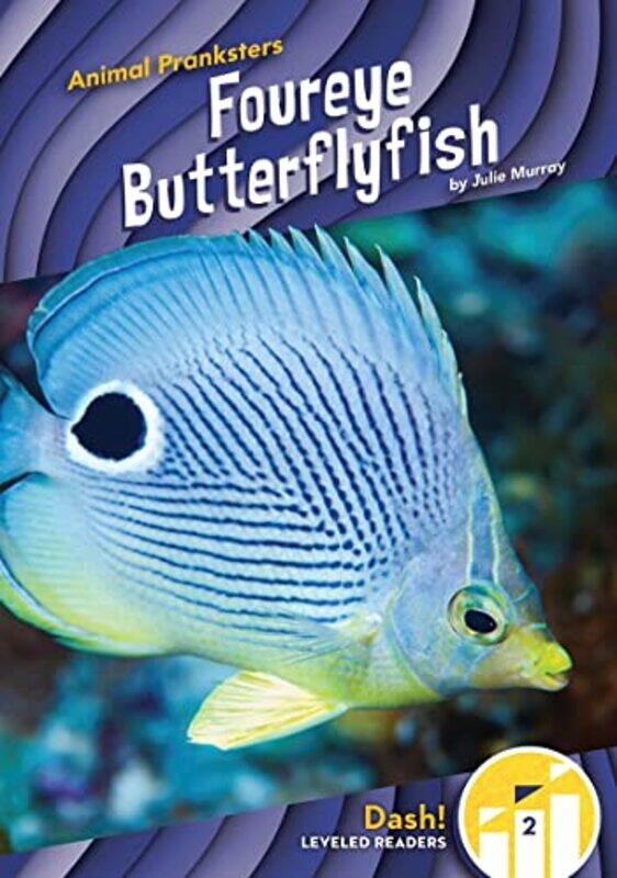 

Animal Pranksters Foureye Butterflyfish by W Cary Loyola University USA HuffmanJon-Lark KimPatrick CNRS/LAGA University of Paris 8 Sole-Paperback