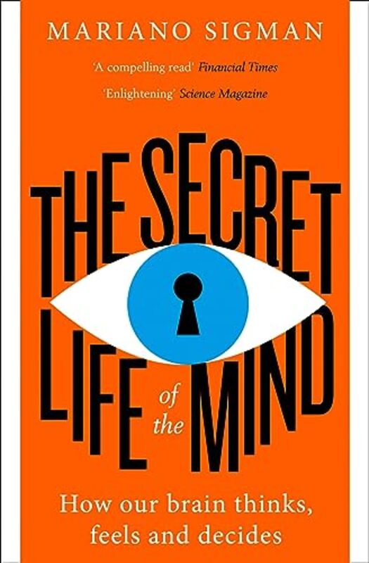 The Secret Life Of The Mind How Our Brain Thinks Feels And by Mariano Sigman..Paperback