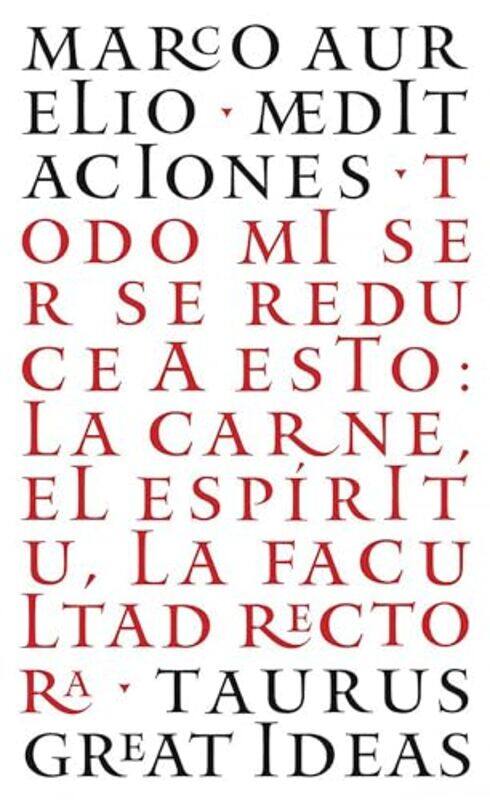 

Las Meditaciones De Marco Aurelio Meditations Todo Mi Ser Se Reduce A Estoa Carne El Espiritu By Aurelius, Marco - Paperback