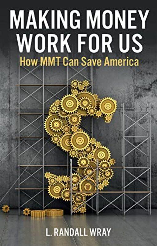 

Making Money Work for Us by L Randall Wray-Paperback