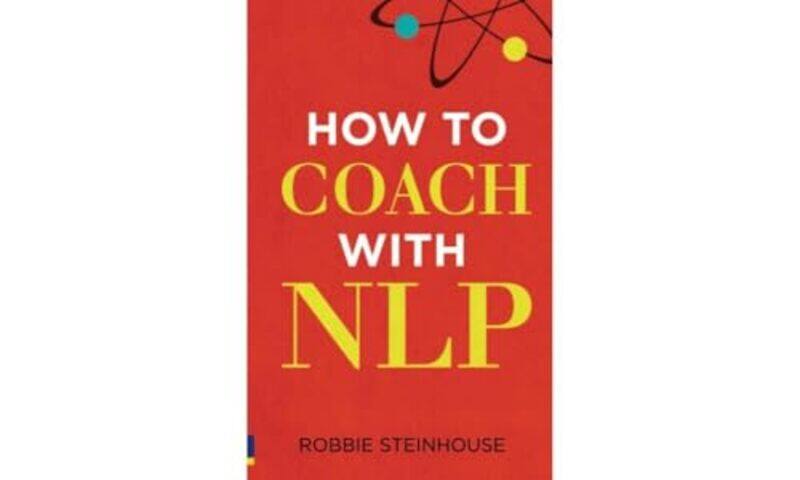 

How to coach with NLP by Robbie Steinhouse-Paperback