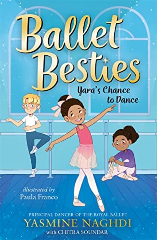 Ballet Besties Yaras Chance to Dance by Yasmine NaghdiChitra SoundarPaula Franco-Paperback