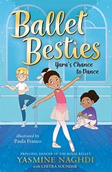 Ballet Besties Yaras Chance to Dance by Yasmine NaghdiChitra SoundarPaula Franco-Paperback