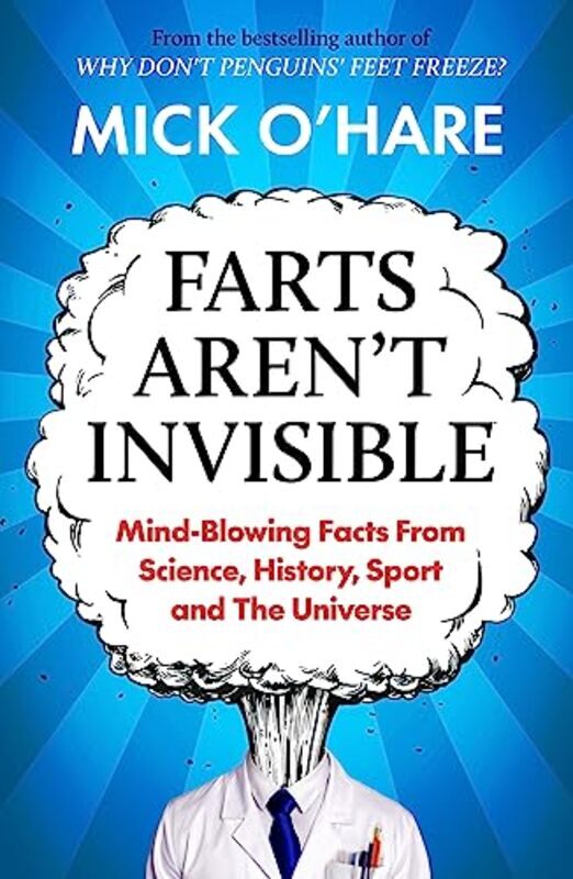 Farts Arent Invisible Mindblowing Facts From Science History Sport And The Universe By Mick O'Hare - Paperback