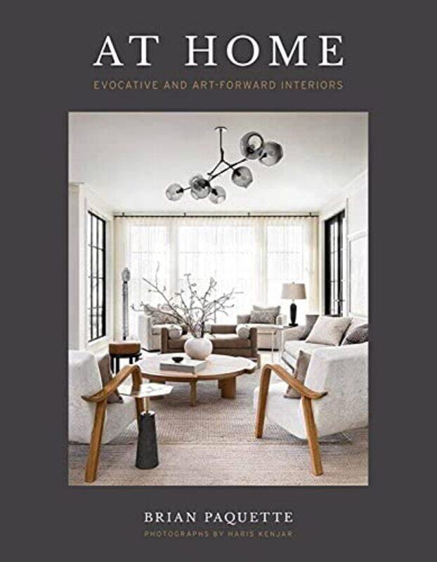 

At Home: Evocative and Art-Forward Interiors,Hardcover by Paquette, Brian