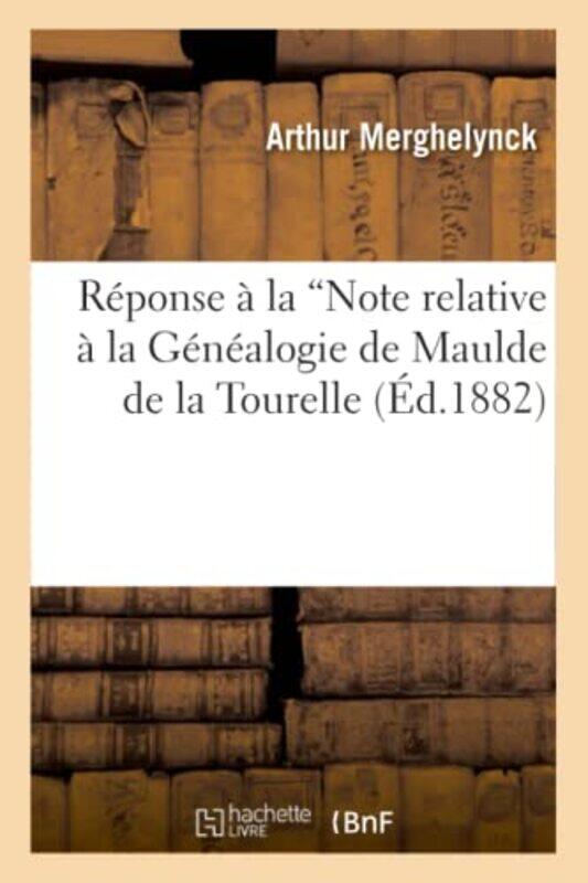 

Rponse  La Note Relative  La Gnalogie de Maulde de la Tourelle Ed1882 by Sans Auteur-Paperback