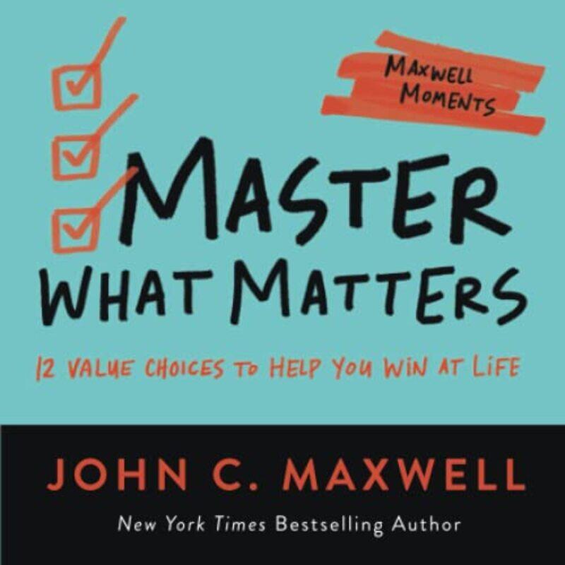 

Master What Matters: 12 Value Choices to Help You Win at Life,Paperback,by:Maxwell, John C.