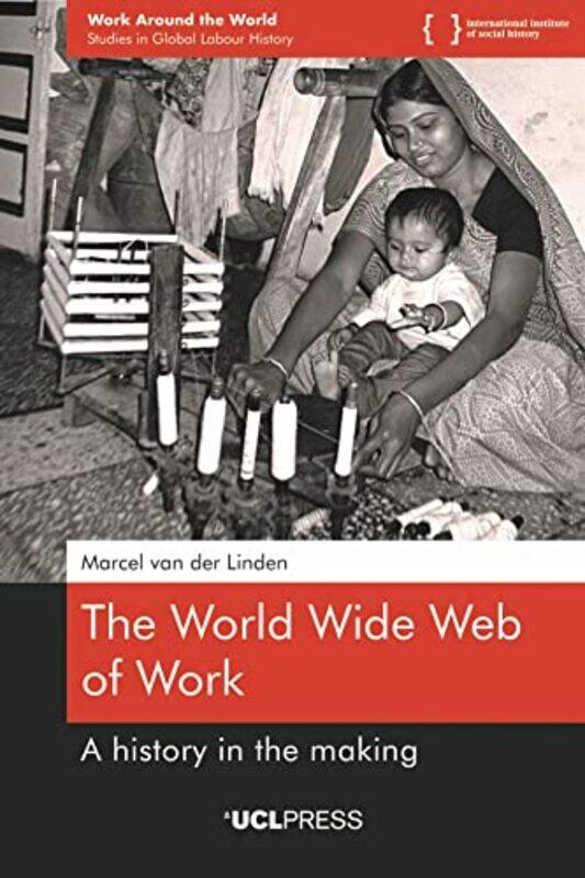 

The World Wide Web of Work by Marcel van der Linden-Paperback