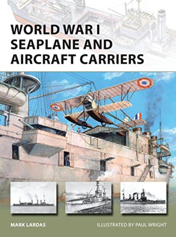 

World War I Seaplane and Aircraft Carriers by Mark LardasPaul Illustrator Wright-Paperback