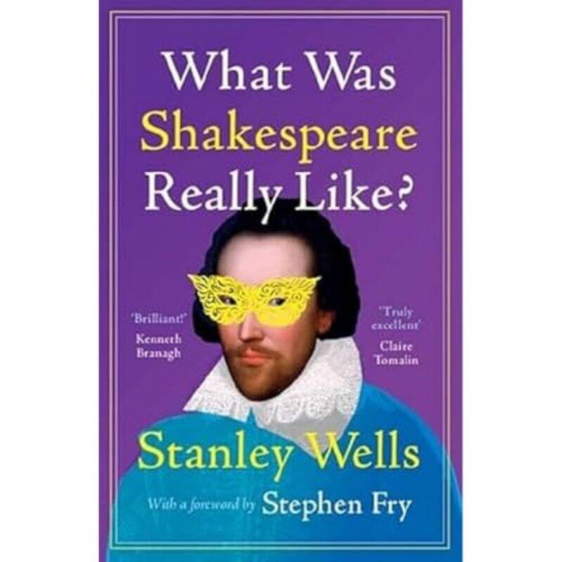 

What Was Shakespeare Really Like by Stanley Shakespeare Birthplace Trust, Stratford-upon-Avon Wells-Hardcover