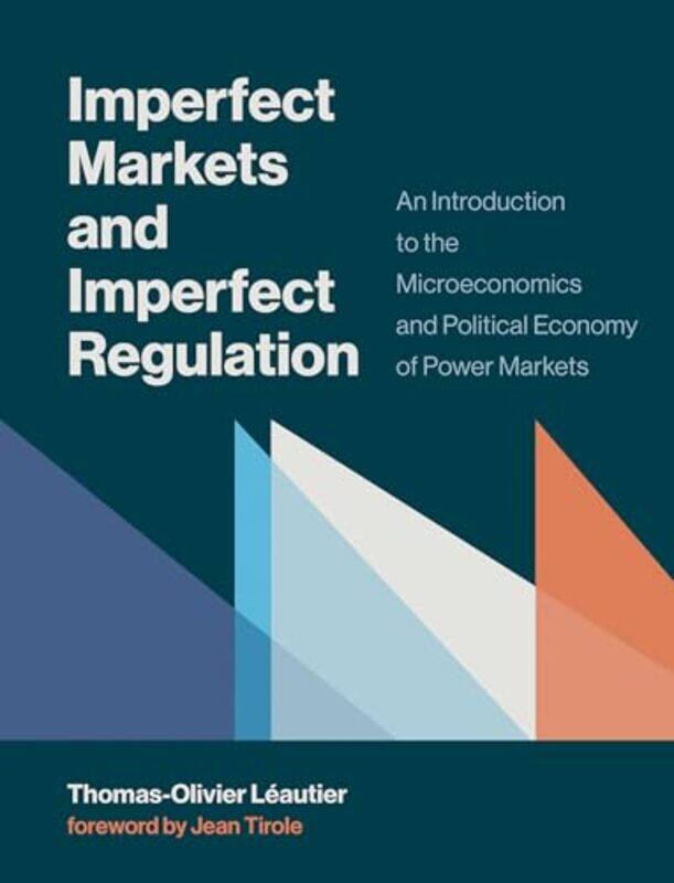 

Imperfect Markets And Imperfect Regulation by Thomas-Olivier (Professor of Management, Toulouse School of Economics) Leautier-Hardcover