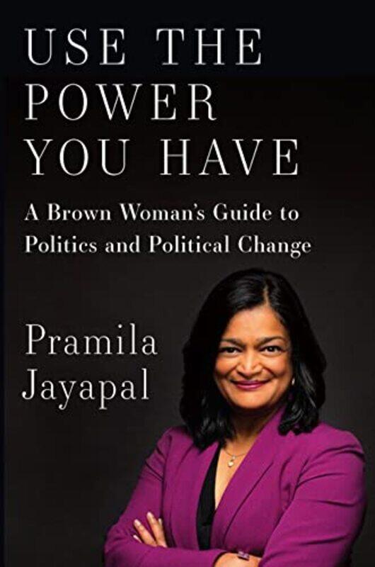 

Use The Power You Have by Pramila Jayapal-Hardcover