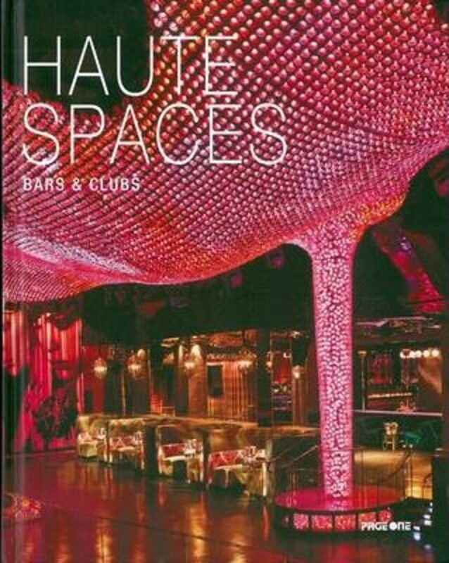 

Haute Spaces: Bars and Clubs, Hardcover Book, By: Ed. Rachel Koh