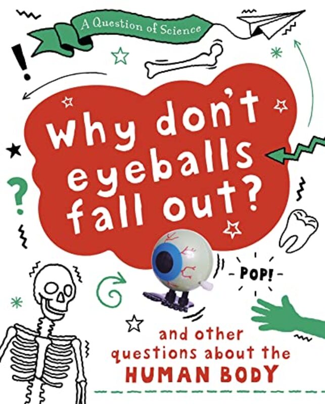 A Question of Science Why Dont Your Eyeballs Fall Out? And Other Questions about the Human Body by Anna Claybourne-Paperback