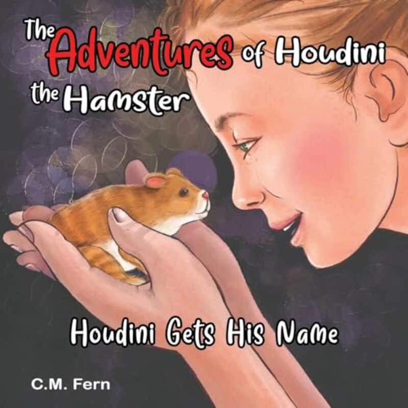 

The Adventures of Houdini the Hamster Houdini Gets His Name by CM Fern-Paperback