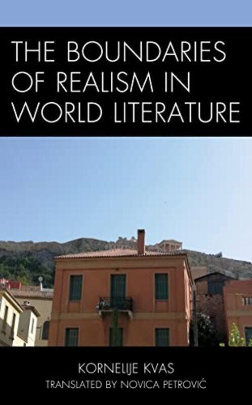 

The Boundaries of Realism in World Literature by Kornelije KvasNovica Petrovic-Hardcover