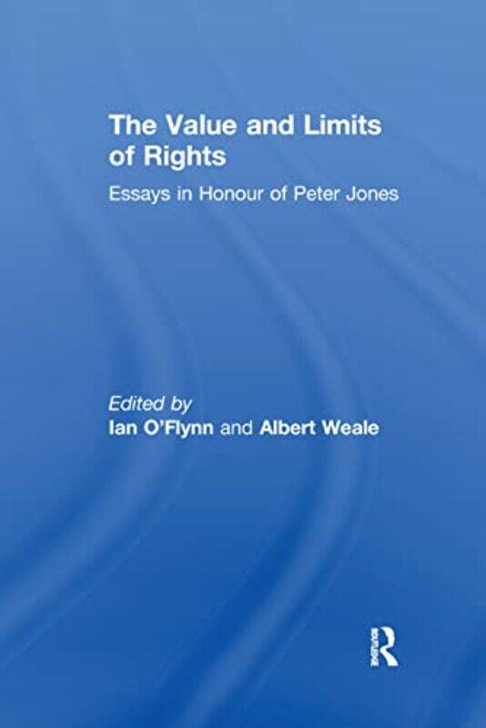 

The Value and Limits of Rights by Ian Newcastle University, UK OFlynnAlbert University College London, UK Weale FBA-Paperback