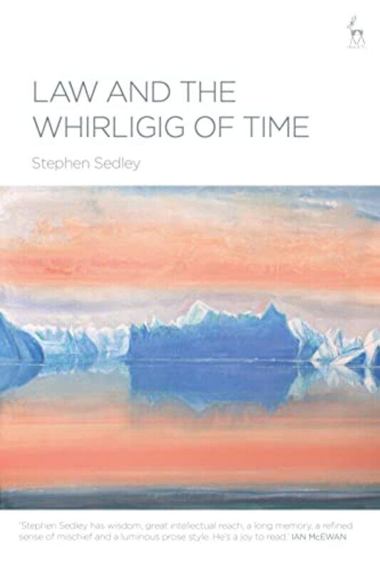 

Law and the Whirligig of Time by Sir Stephen retired Lord Justice of Appeal Sedley-Hardcover