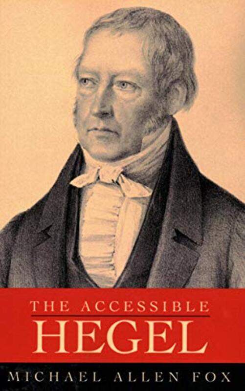 

The Accessible Hegel by Michael Allen Fox-Paperback